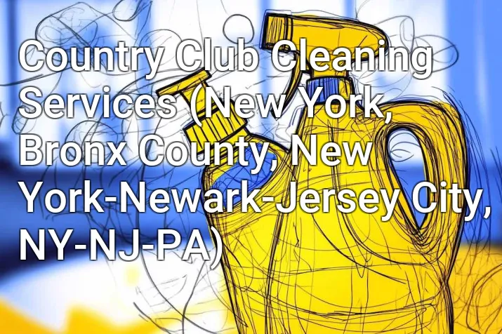 Country Club Cleaning Services (New York, Bronx County, New York-Newark-Jersey City, NY-NJ-PA)