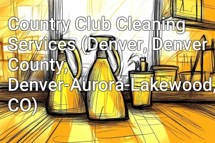 Country Club Cleaning Services (Denver, Denver County, Denver-Aurora-Lakewood, CO)