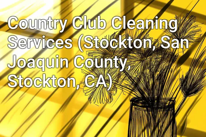 Country Club Cleaning Services (Stockton, San Joaquin County, Stockton, CA)