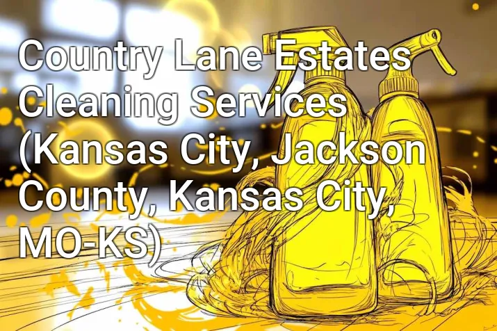 Country Lane Estates Cleaning Services (Kansas City, Jackson County, Kansas City, MO-KS)