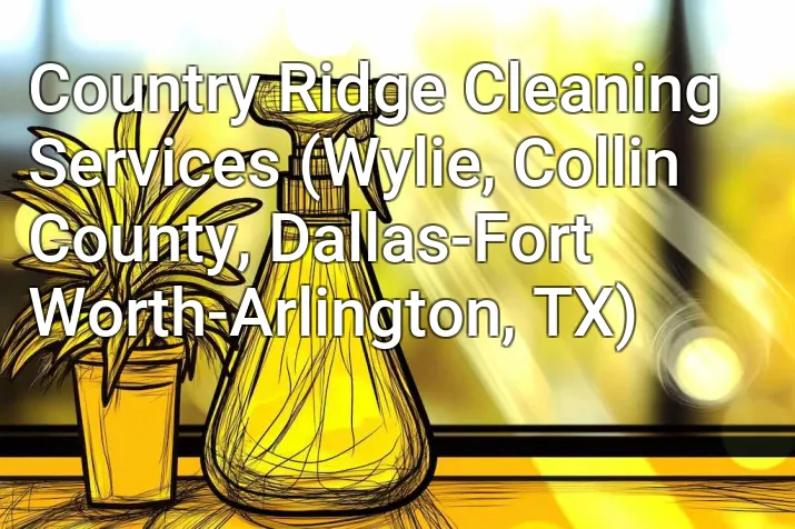 Country Ridge Cleaning Services (Wylie, Collin County, Dallas-Fort Worth-Arlington, TX)