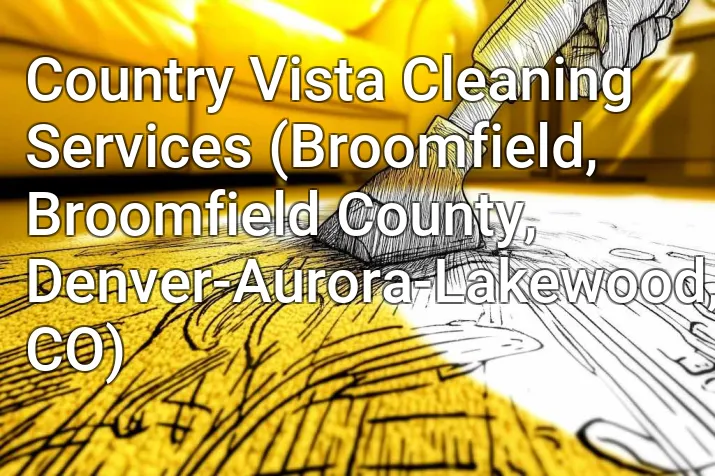 Country Vista Cleaning Services (Broomfield, Broomfield County, Denver-Aurora-Lakewood, CO)