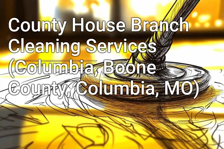 County House Branch Cleaning Services (Columbia, Boone County, Columbia, MO)