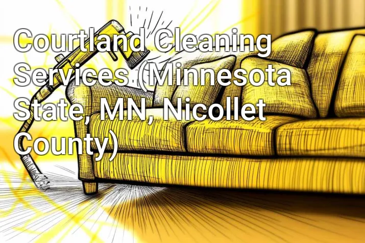 Courtland Cleaning Services (Minnesota State, MN, Nicollet County)