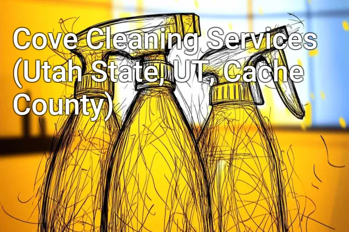 Cove Cleaning Services (Utah State, UT, Cache County)