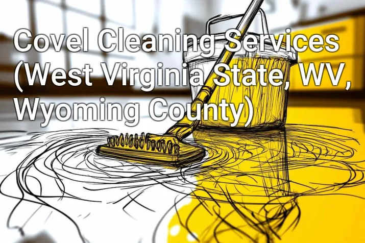 Covel Cleaning Services (West Virginia State, WV, Wyoming County)