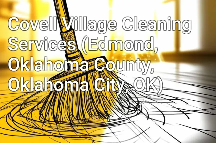 Covell Village Cleaning Services (Edmond, Oklahoma County, Oklahoma City, OK)