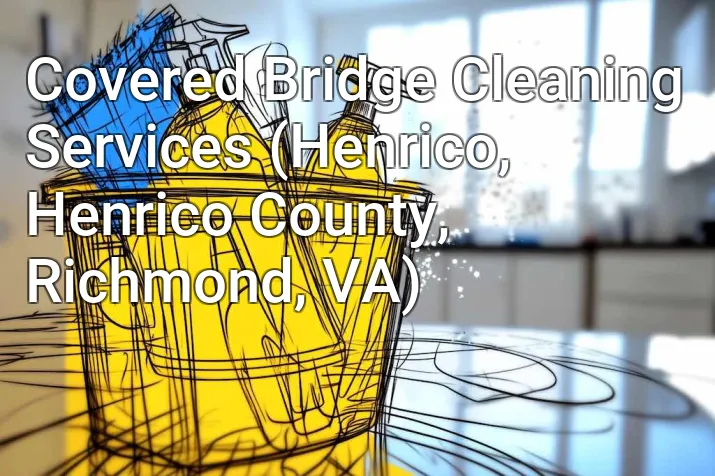 Covered Bridge Cleaning Services (Henrico, Henrico County, Richmond, VA)