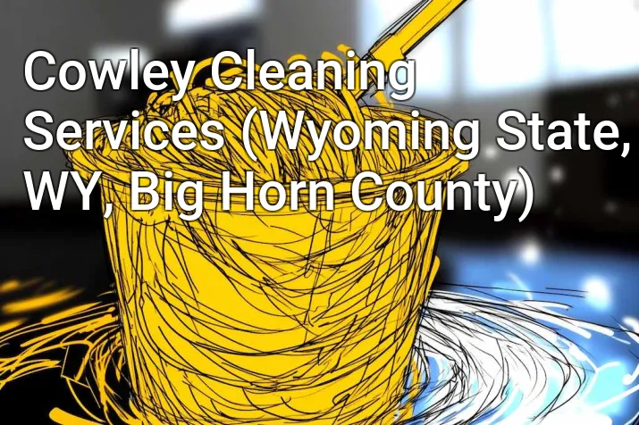 Cowley Cleaning Services (Wyoming State, WY, Big Horn County)