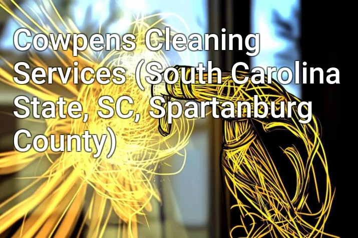 Cowpens Cleaning Services (South Carolina State, SC, Spartanburg County)