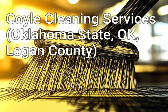 Coyle Cleaning Services (Oklahoma State, OK, Logan County)