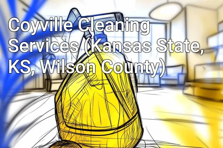 Coyville Cleaning Services (Kansas State, KS, Wilson County)
