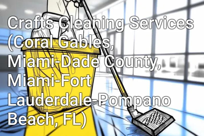 Crafts Cleaning Services (Coral Gables, Miami-Dade County, Miami-Fort Lauderdale-Pompano Beach, FL)