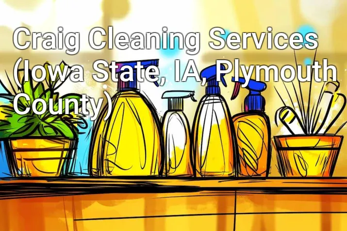 Craig Cleaning Services (Iowa State, IA, Plymouth County)