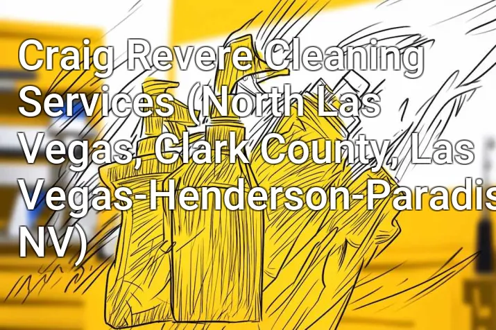 Craig Revere Cleaning Services (North Las Vegas, Clark County, Las Vegas-Henderson-Paradise, NV)