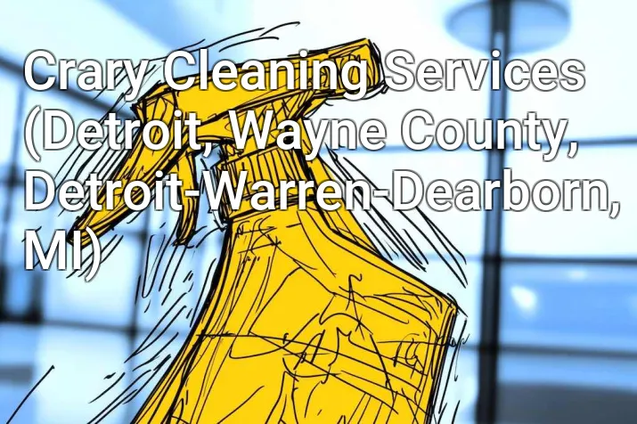 Crary Cleaning Services (Detroit, Wayne County, Detroit-Warren-Dearborn, MI)