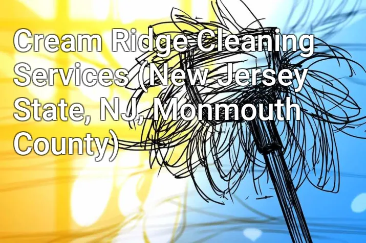 Cream Ridge Cleaning Services (New Jersey State, NJ, Monmouth County)