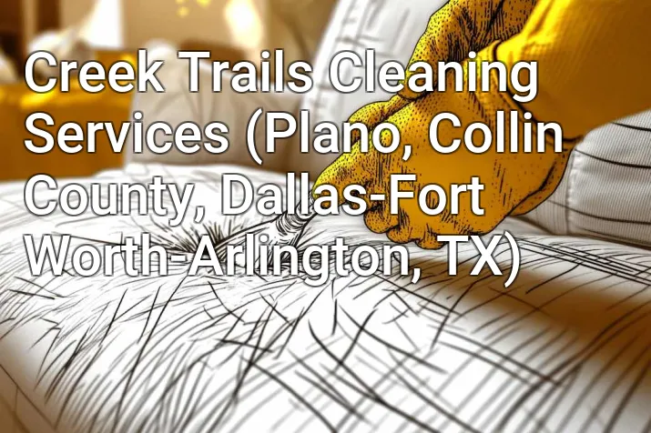 Creek Trails Cleaning Services (Plano, Collin County, Dallas-Fort Worth-Arlington, TX)
