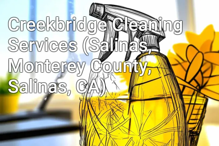 Creekbridge Cleaning Services (Salinas, Monterey County, Salinas, CA)