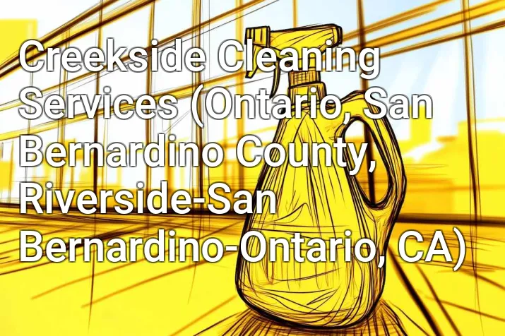 Creekside Cleaning Services (Ontario, San Bernardino County, Riverside-San Bernardino-Ontario, CA)