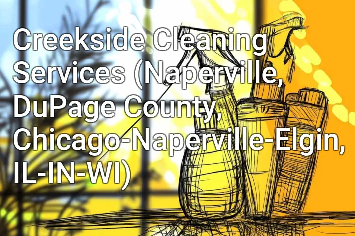 Creekside Cleaning Services (Naperville, DuPage County, Chicago-Naperville-Elgin, IL-IN-WI)