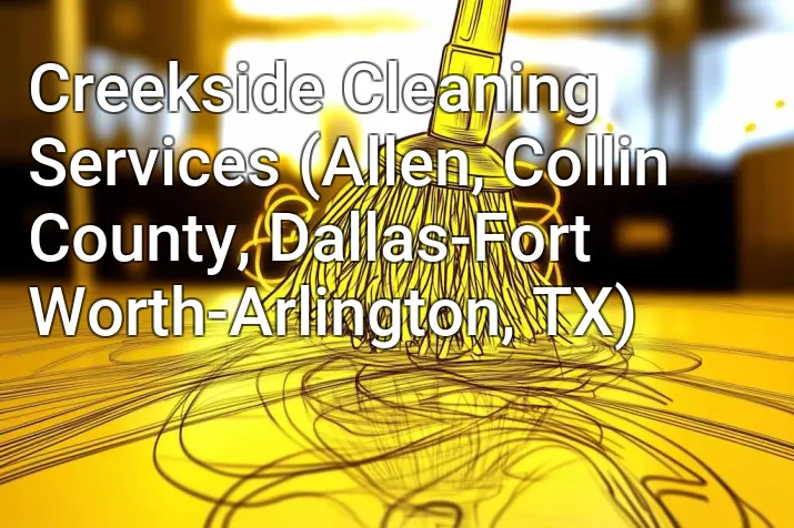 Creekside Cleaning Services (Allen, Collin County, Dallas-Fort Worth-Arlington, TX)