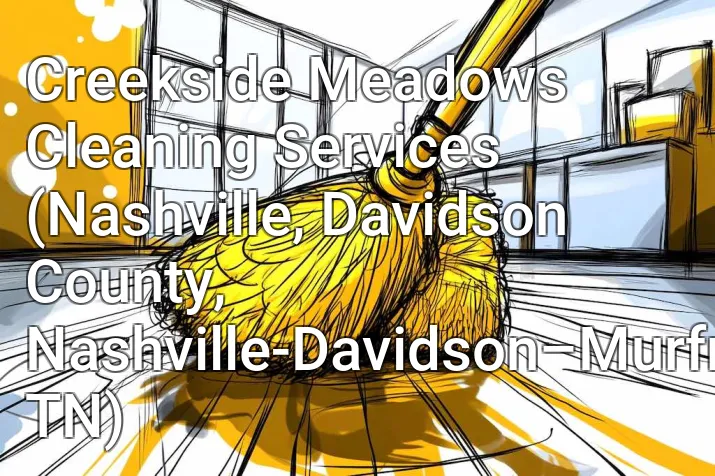 Creekside Meadows Cleaning Services (Nashville, Davidson County, Nashville-Davidson–Murfreesboro–Franklin, TN)