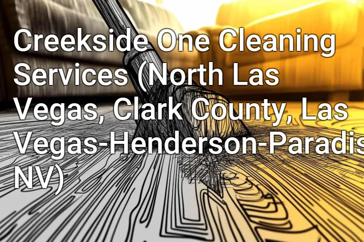 Creekside One Cleaning Services (North Las Vegas, Clark County, Las Vegas-Henderson-Paradise, NV)