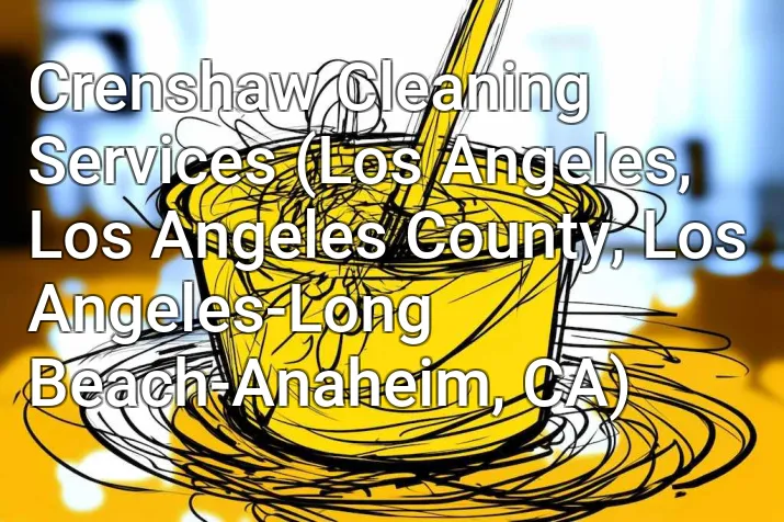 Crenshaw Cleaning Services (Los Angeles, Los Angeles County, Los Angeles-Long Beach-Anaheim, CA)