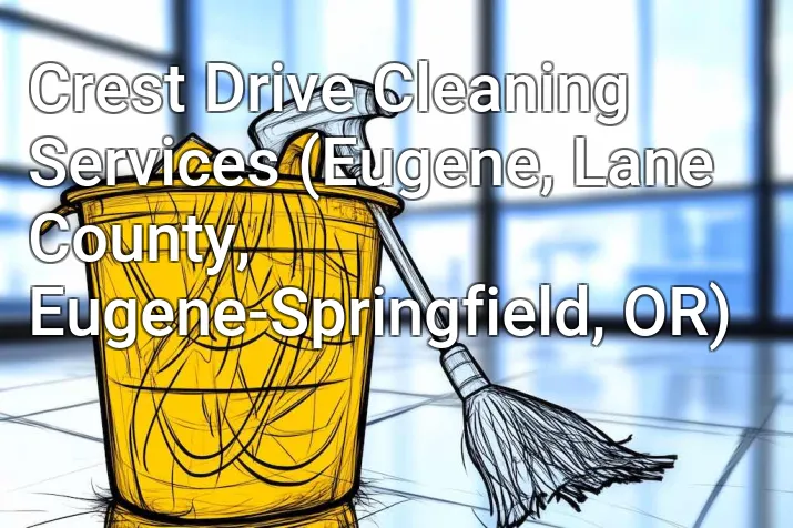Crest Drive Cleaning Services (Eugene, Lane County, Eugene-Springfield, OR)