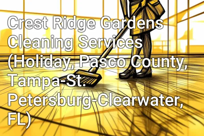 Crest Ridge Gardens Cleaning Services (Holiday, Pasco County, Tampa-St. Petersburg-Clearwater, FL)
