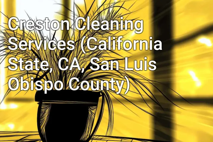 Creston Cleaning Services (California State, CA, San Luis Obispo County)
