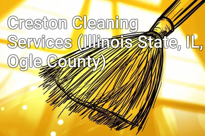 Creston Cleaning Services (Illinois State, IL, Ogle County)