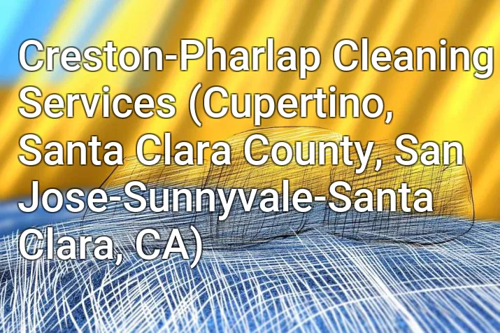 Creston-Pharlap Cleaning Services (Cupertino, Santa Clara County, San Jose-Sunnyvale-Santa Clara, CA)