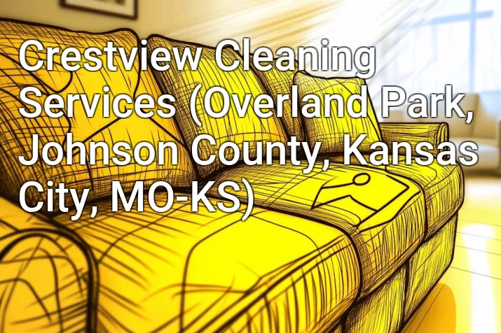 Crestview Cleaning Services (Overland Park, Johnson County, Kansas City, MO-KS)
