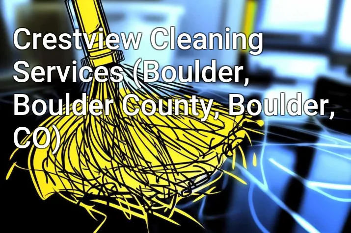 Crestview Cleaning Services (Boulder, Boulder County, Boulder, CO)