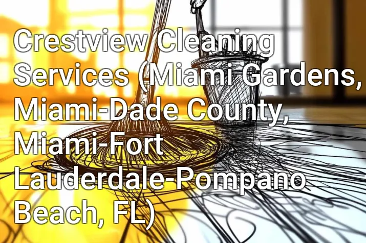 Crestview Cleaning Services (Miami Gardens, Miami-Dade County, Miami-Fort Lauderdale-Pompano Beach, FL)