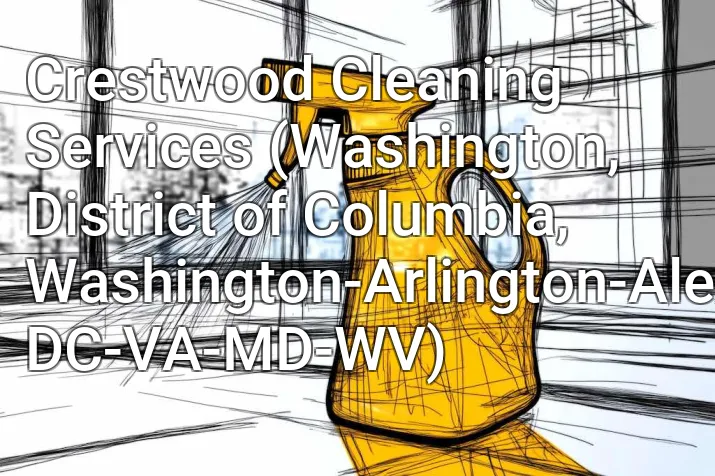 Crestwood Cleaning Services (Washington, District of Columbia, Washington-Arlington-Alexandria, DC-VA-MD-WV)