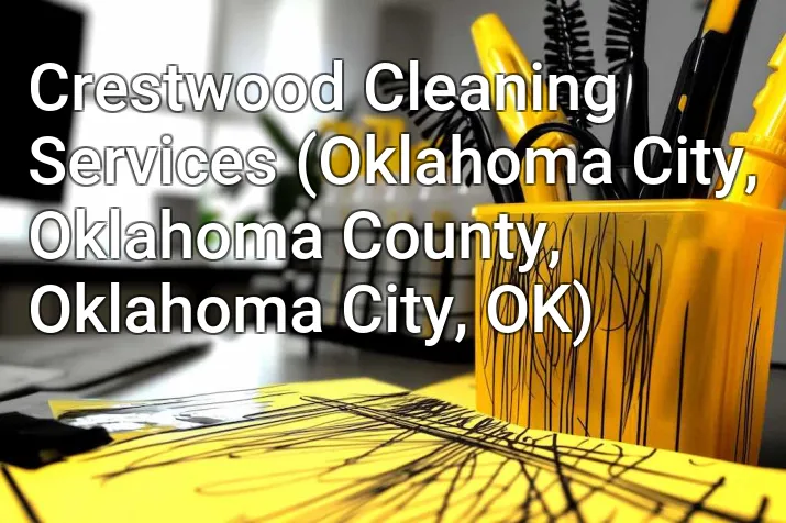 Crestwood Cleaning Services (Oklahoma City, Oklahoma County, Oklahoma City, OK)