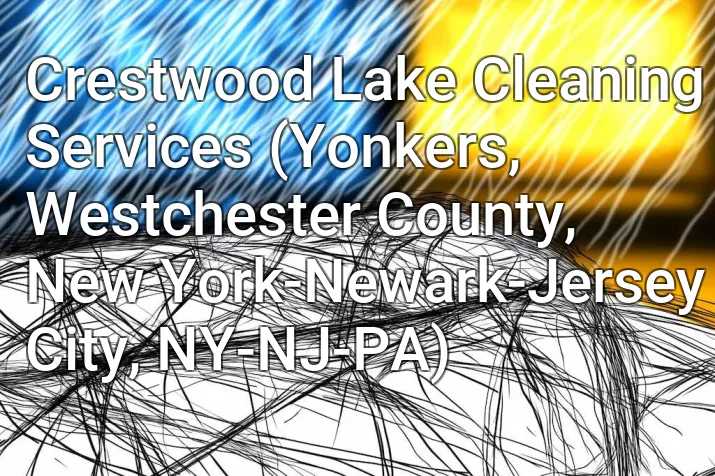 Crestwood Lake Cleaning Services (Yonkers, Westchester County, New York-Newark-Jersey City, NY-NJ-PA)