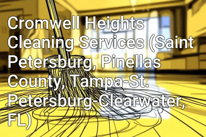Cromwell Heights Cleaning Services (Saint Petersburg, Pinellas County, Tampa-St. Petersburg-Clearwater, FL)