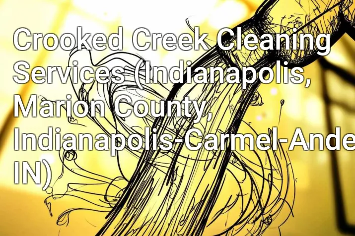 Crooked Creek Cleaning Services (Indianapolis, Marion County, Indianapolis-Carmel-Anderson, IN)