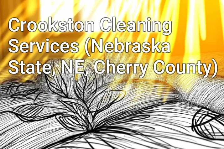 Crookston Cleaning Services (Nebraska State, NE, Cherry County)