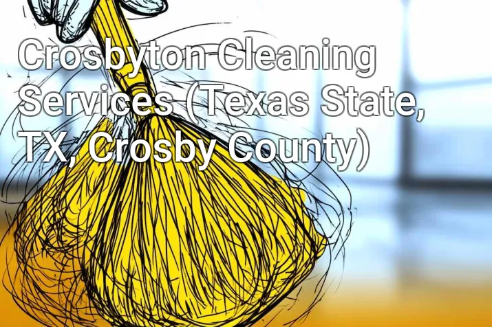 Crosbyton Cleaning Services (Texas State, TX, Crosby County)