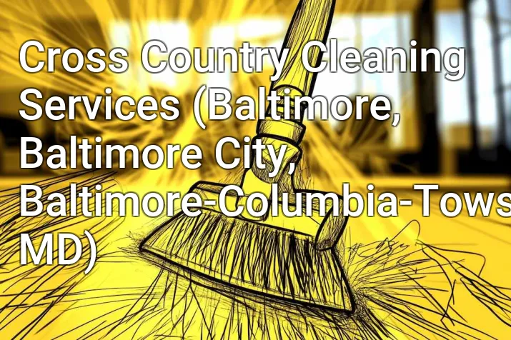 Cross Country Cleaning Services (Baltimore, Baltimore City, Baltimore-Columbia-Towson, MD)