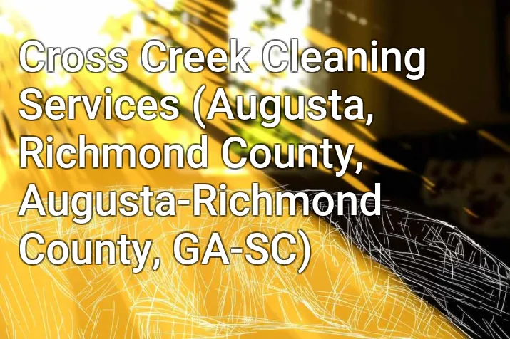 Cross Creek Cleaning Services (Augusta, Richmond County, Augusta-Richmond County, GA-SC)