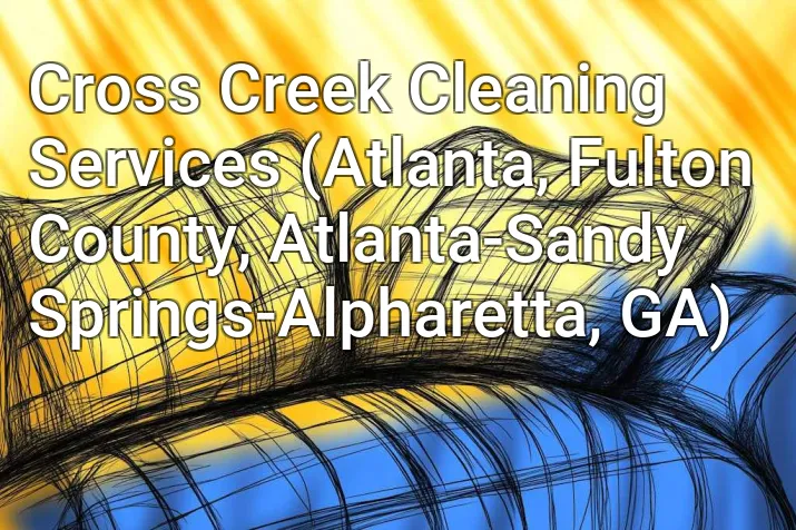 Cross Creek Cleaning Services (Atlanta, Fulton County, Atlanta-Sandy Springs-Alpharetta, GA)