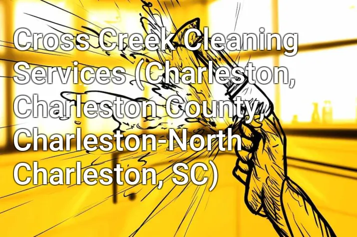 Cross Creek Cleaning Services (Charleston, Charleston County, Charleston-North Charleston, SC)