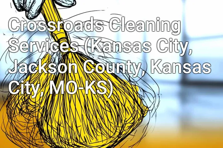 Crossroads Cleaning Services (Kansas City, Jackson County, Kansas City, MO-KS)