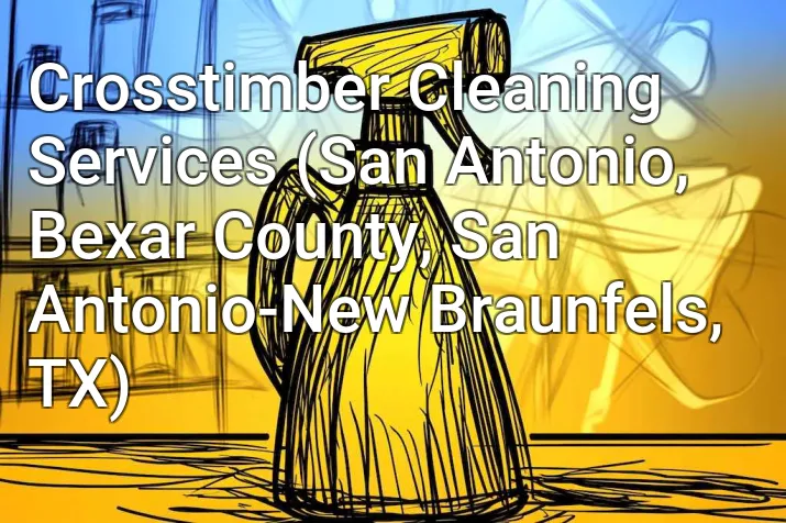 Crosstimber Cleaning Services (San Antonio, Bexar County, San Antonio-New Braunfels, TX)
